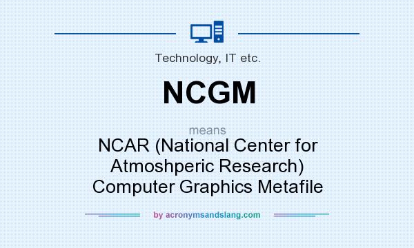 What does NCGM mean? It stands for NCAR (National Center for Atmoshperic Research) Computer Graphics Metafile