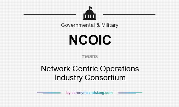 What does NCOIC mean? It stands for Network Centric Operations Industry Consortium