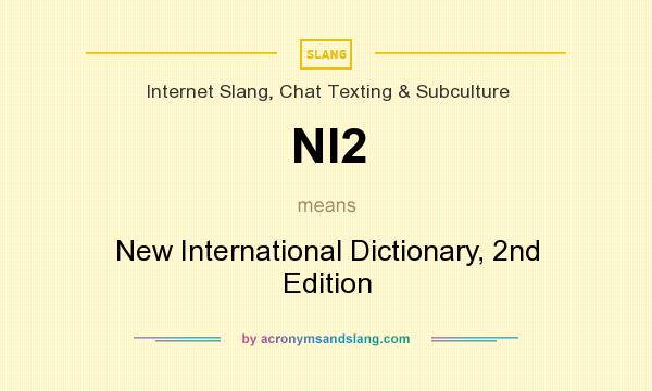 What does NI2 mean? It stands for New International Dictionary, 2nd Edition
