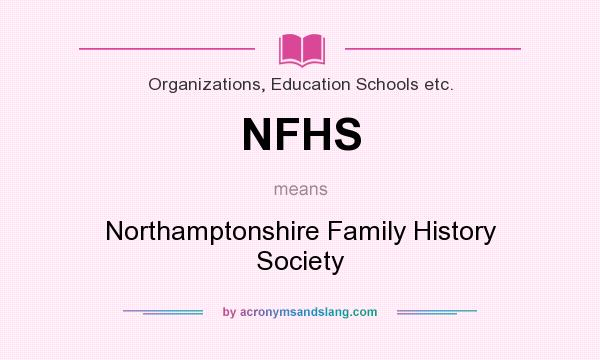 What does NFHS mean? It stands for Northamptonshire Family History Society