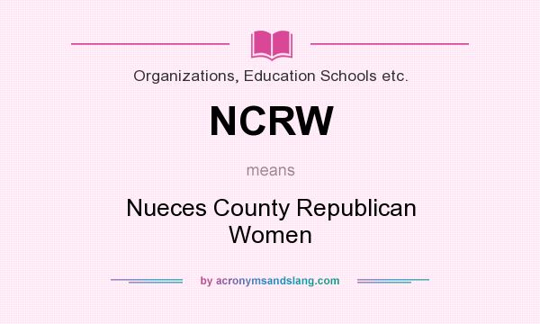 What does NCRW mean? It stands for Nueces County Republican Women