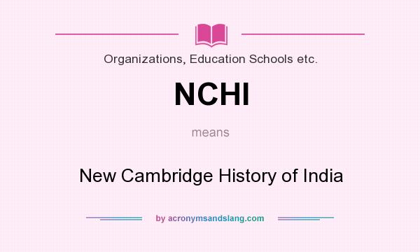 What does NCHI mean? It stands for New Cambridge History of India