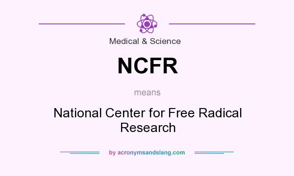 What does NCFR mean? It stands for National Center for Free Radical Research
