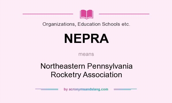 What does NEPRA mean? It stands for Northeastern Pennsylvania Rocketry Association