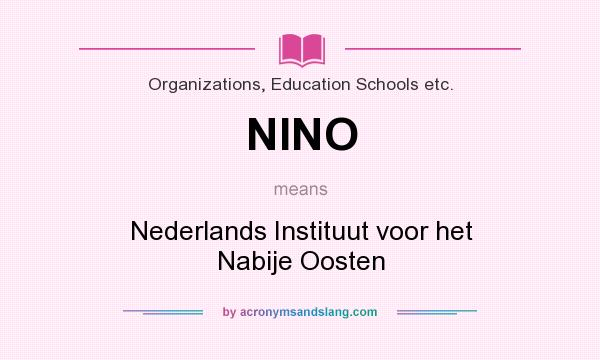What does NINO mean? It stands for Nederlands Instituut voor het Nabije Oosten