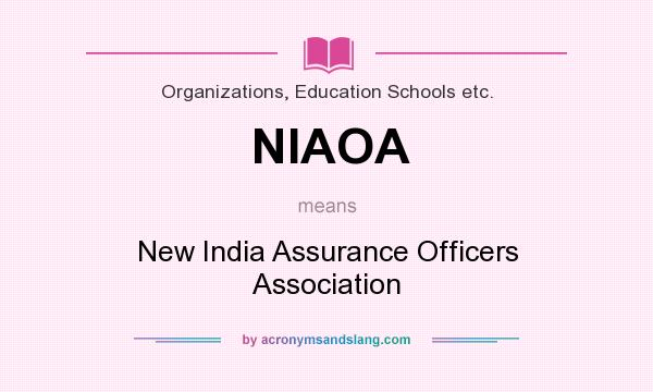What does NIAOA mean? It stands for New India Assurance Officers Association
