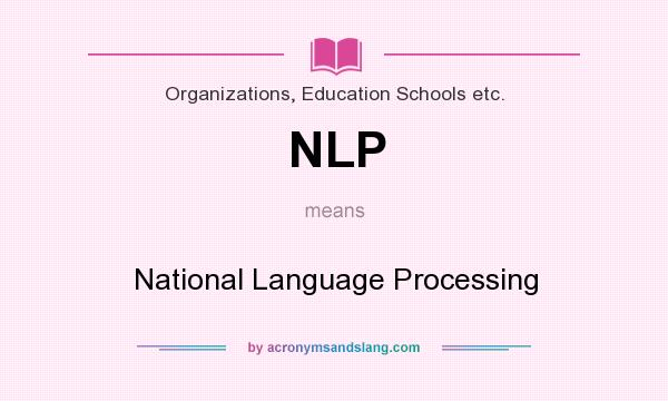 What does NLP mean? It stands for National Language Processing