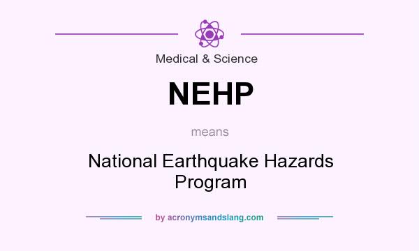 What does NEHP mean? It stands for National Earthquake Hazards Program