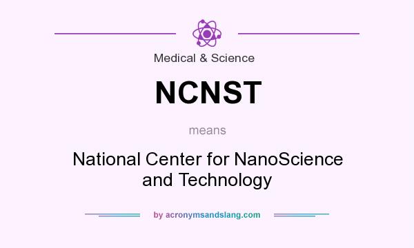 What does NCNST mean? It stands for National Center for NanoScience and Technology