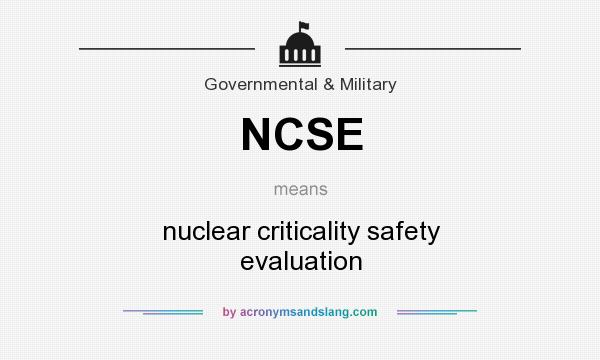 What does NCSE mean? It stands for nuclear criticality safety evaluation