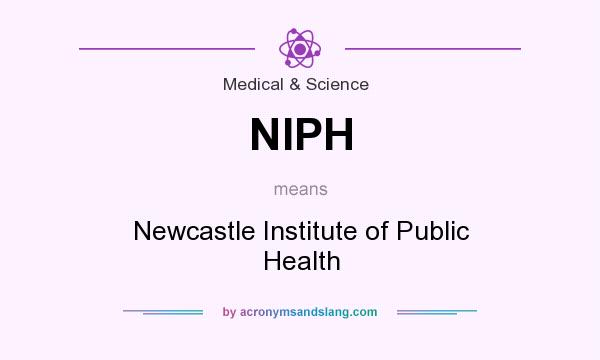 What does NIPH mean? It stands for Newcastle Institute of Public Health