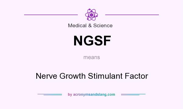 What does NGSF mean? It stands for Nerve Growth Stimulant Factor