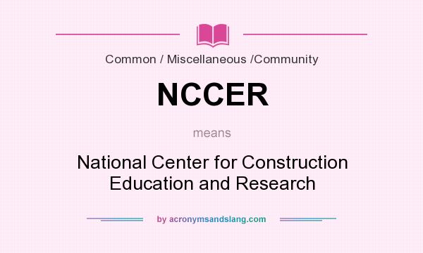 What does NCCER mean? It stands for National Center for Construction Education and Research