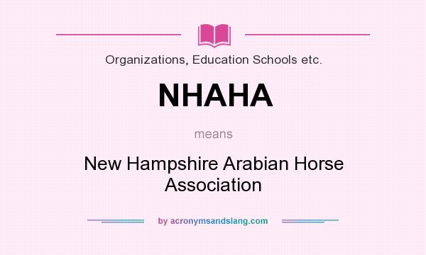 What does NHAHA mean? It stands for New Hampshire Arabian Horse Association