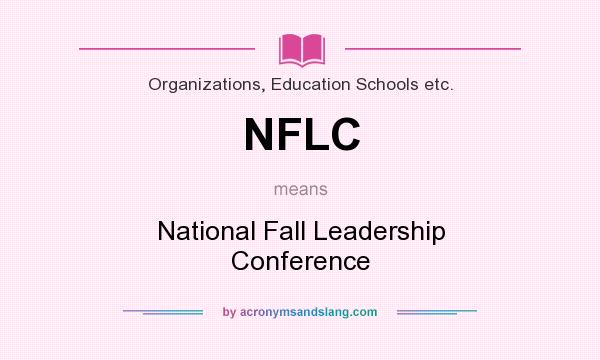 What does NFLC mean? It stands for National Fall Leadership Conference