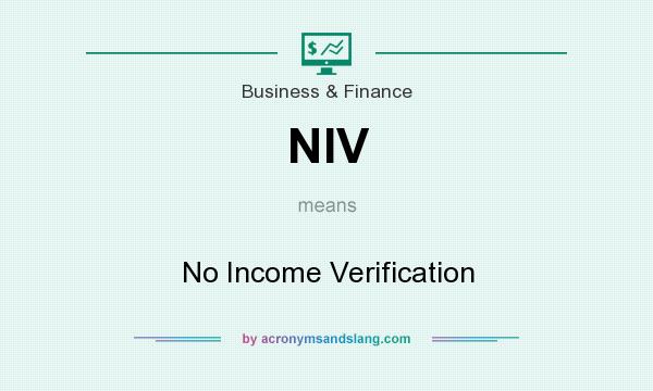 What does NIV mean? It stands for No Income Verification