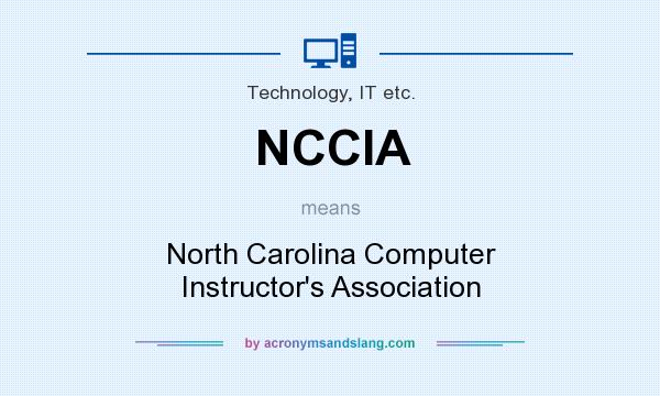 What does NCCIA mean? It stands for North Carolina Computer Instructor`s Association