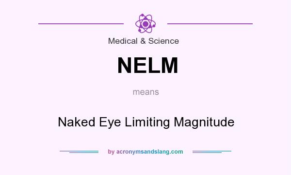 What does NELM mean? It stands for Naked Eye Limiting Magnitude