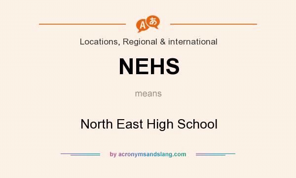 What does NEHS mean? It stands for North East High School