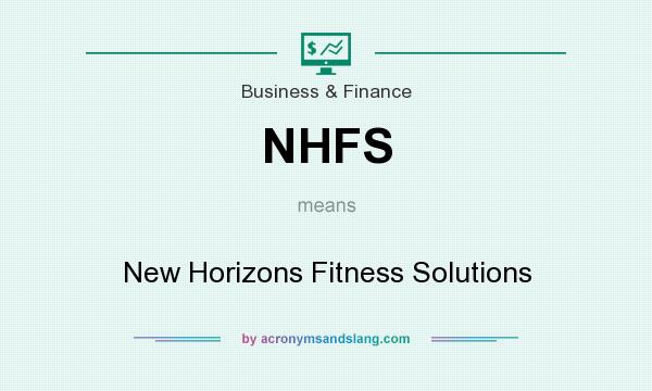 What does NHFS mean? It stands for New Horizons Fitness Solutions