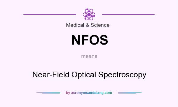 What does NFOS mean? It stands for Near-Field Optical Spectroscopy