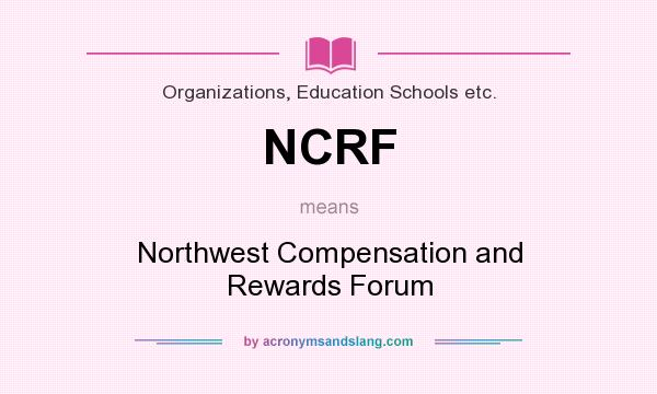 What does NCRF mean? It stands for Northwest Compensation and Rewards Forum