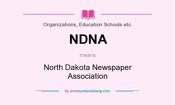 What does NDNA mean? It stands for North Dakota Newspaper Association
