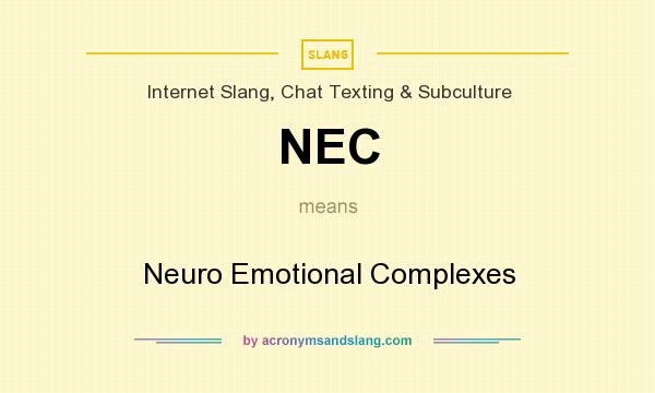 What does NEC mean? It stands for Neuro Emotional Complexes