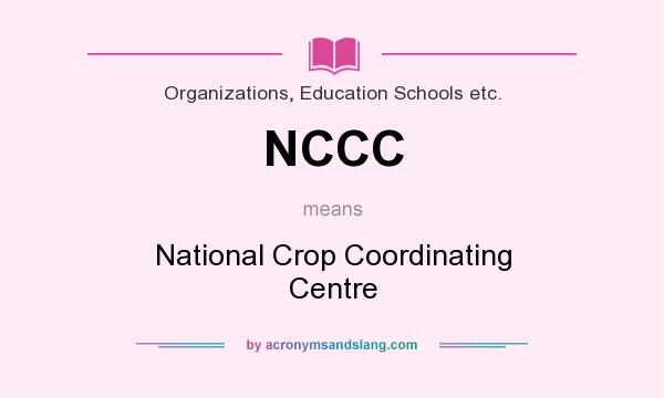What does NCCC mean? It stands for National Crop Coordinating Centre