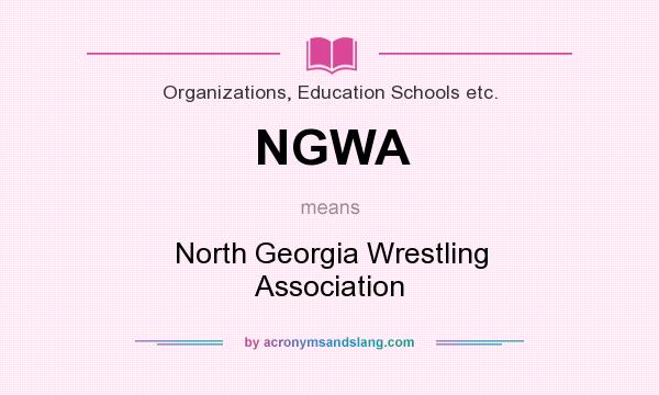 What does NGWA mean? It stands for North Georgia Wrestling Association