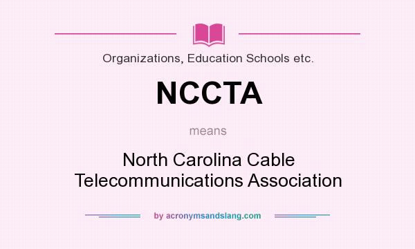 What does NCCTA mean? It stands for North Carolina Cable Telecommunications Association