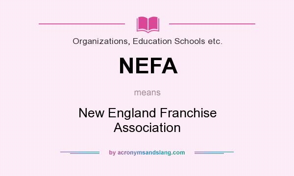 What does NEFA mean? It stands for New England Franchise Association