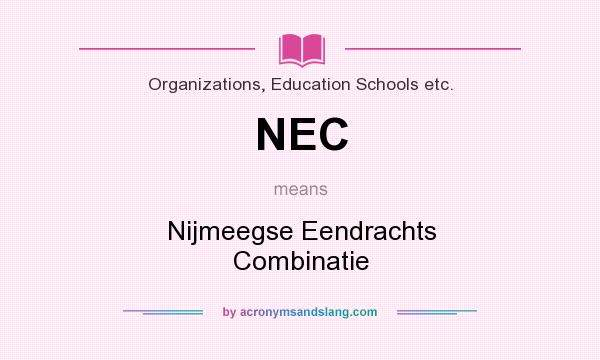 What does NEC mean? It stands for Nijmeegse Eendrachts Combinatie