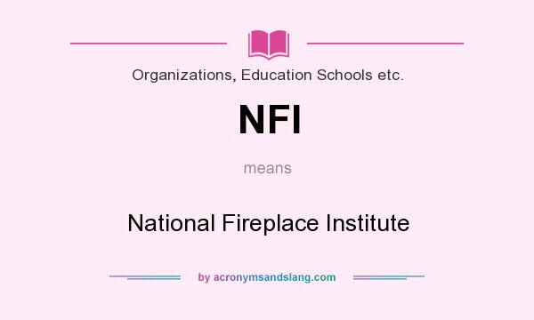 What does NFI mean? It stands for National Fireplace Institute