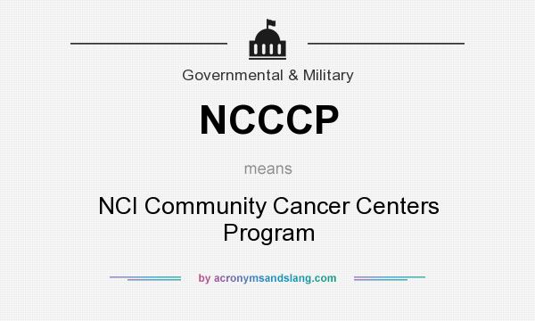 What does NCCCP mean? It stands for NCI Community Cancer Centers Program
