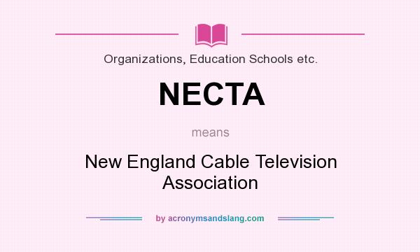What does NECTA mean? It stands for New England Cable Television Association