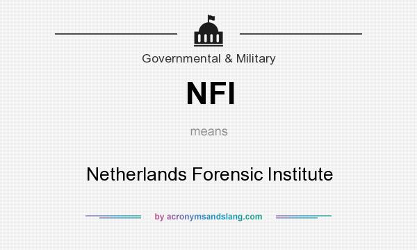 What does NFI mean? It stands for Netherlands Forensic Institute