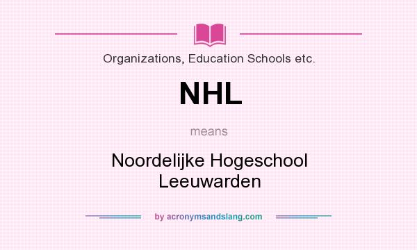 What does NHL mean? It stands for Noordelijke Hogeschool Leeuwarden