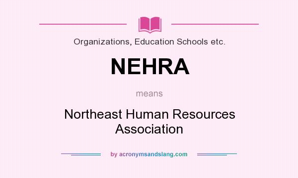 What does NEHRA mean? It stands for Northeast Human Resources Association