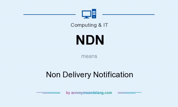 What does NDN mean? It stands for Non Delivery Notification