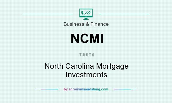 What does NCMI mean? It stands for North Carolina Mortgage Investments
