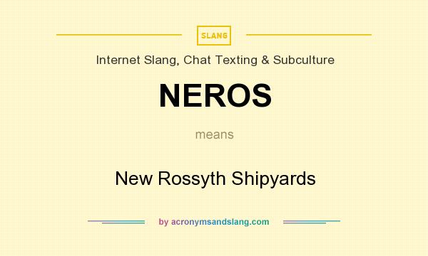 What does NEROS mean? It stands for New Rossyth Shipyards
