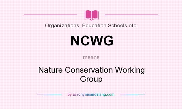 What does NCWG mean? It stands for Nature Conservation Working Group