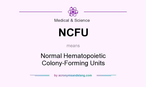 What does NCFU mean? It stands for Normal Hematopoietic Colony-Forming Units
