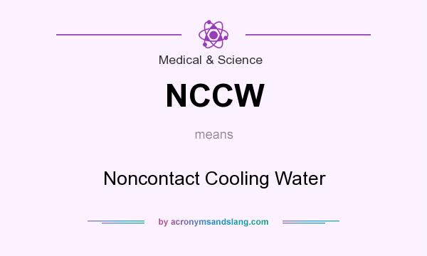 What does NCCW mean? It stands for Noncontact Cooling Water