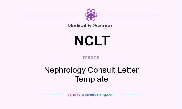 What does NCLT mean? It stands for Nephrology Consult Letter Template