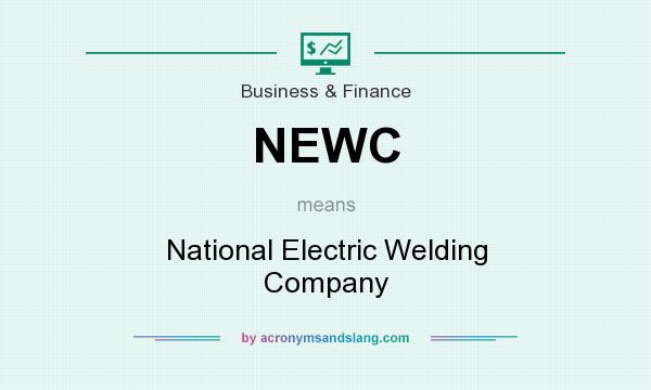 What does NEWC mean? It stands for National Electric Welding Company