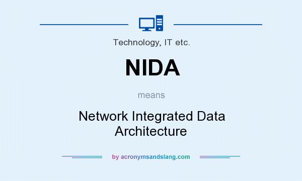 What does NIDA mean? It stands for Network Integrated Data Architecture