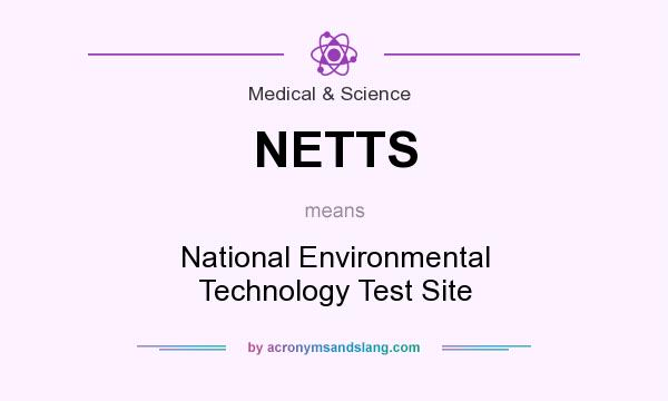 What does NETTS mean? It stands for National Environmental Technology Test Site