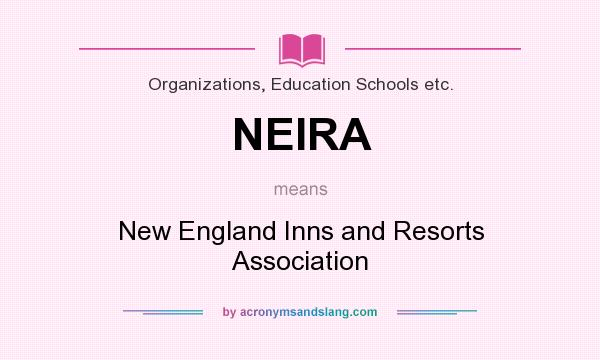 What does NEIRA mean? It stands for New England Inns and Resorts Association